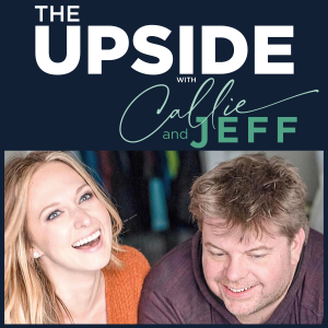 The Upside with Callie and Jeff
