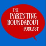 Parenting Roundabout Podcast