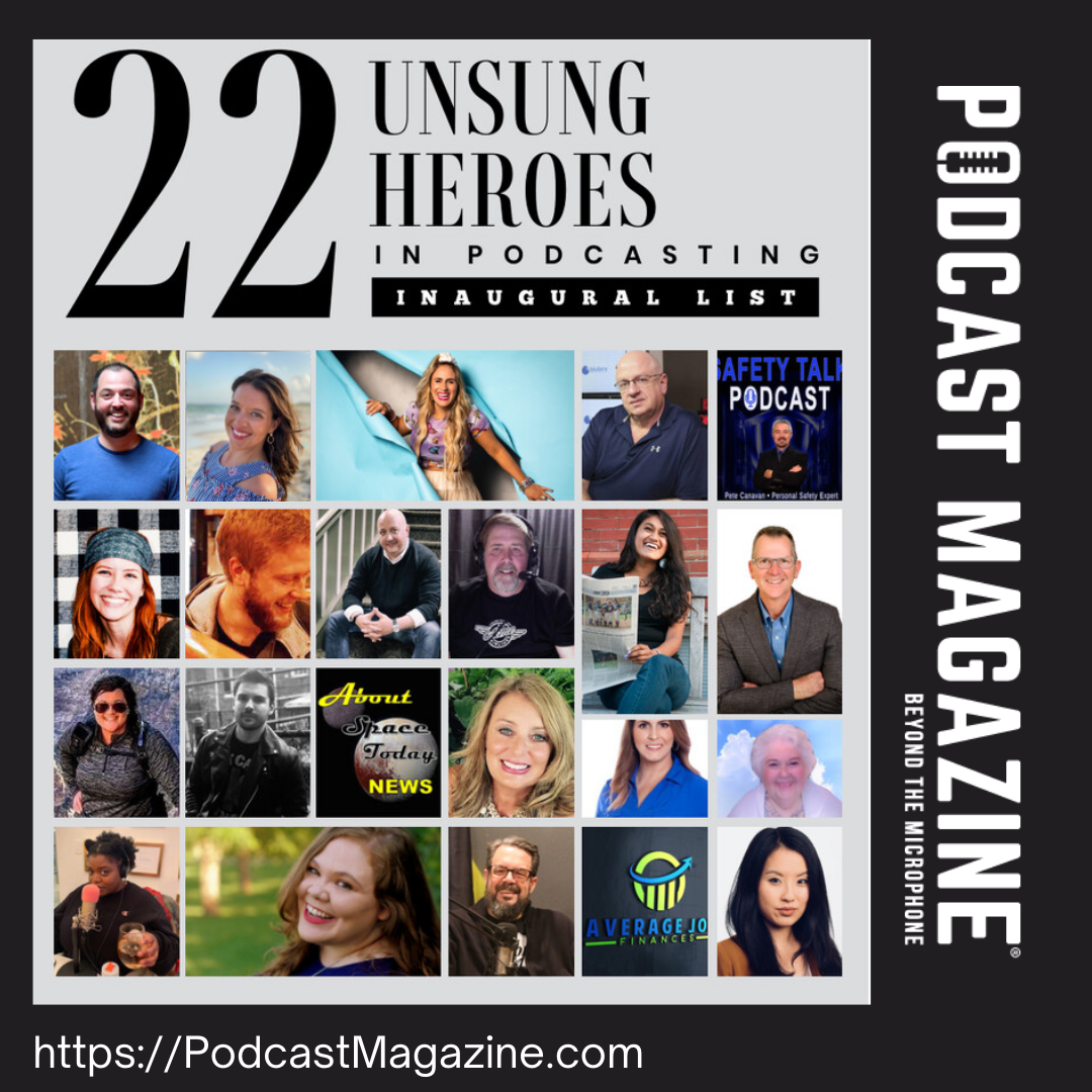 Podcast Magazine's 22 Unsung Heroes